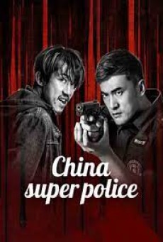 CHINA SUPER POLICE (2023) ซูเปอร์ตำรวจ ซับไทย - ดูหนังออนไลน์