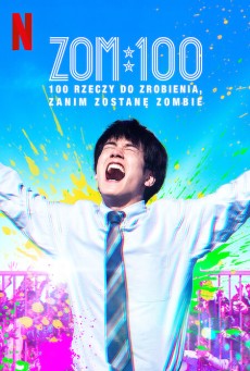 ZOM 100 BUCKET LIST OF DEAD (2023) ซอม 100 – 100 สิ่งที่อยากทำก่อนจะเป็นซอมบี้ พากย์ไทย - ดูหนังออนไลน์